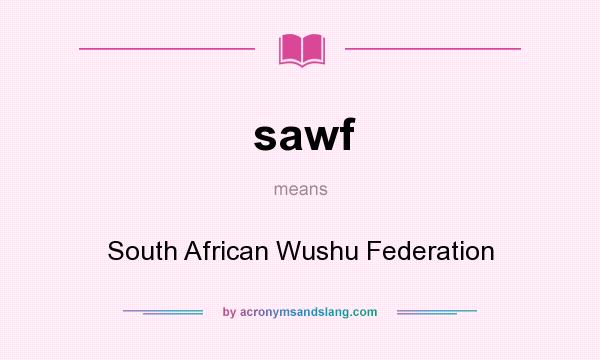 What does sawf mean? It stands for South African Wushu Federation