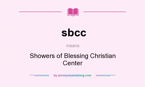 What does sbcc mean? It stands for Showers of Blessing Christian Center
