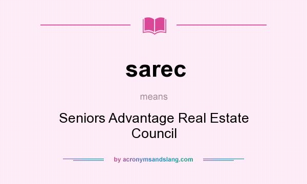 What does sarec mean? It stands for Seniors Advantage Real Estate Council