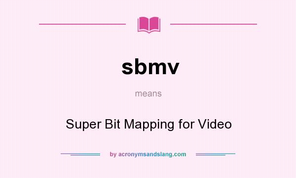 What does sbmv mean? It stands for Super Bit Mapping for Video