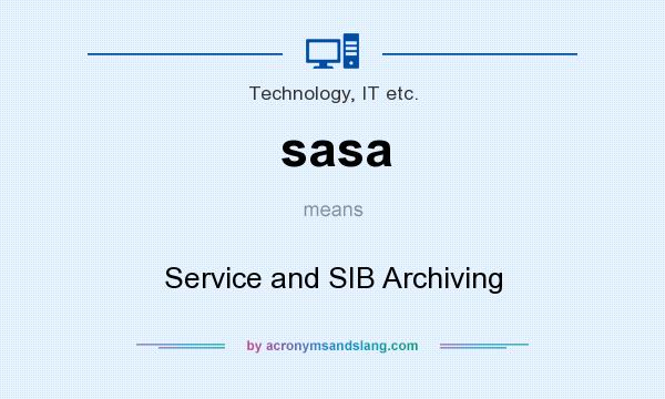 What does sasa mean? It stands for Service and SIB Archiving