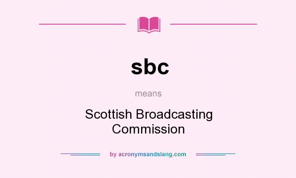 What does sbc mean? It stands for Scottish Broadcasting Commission