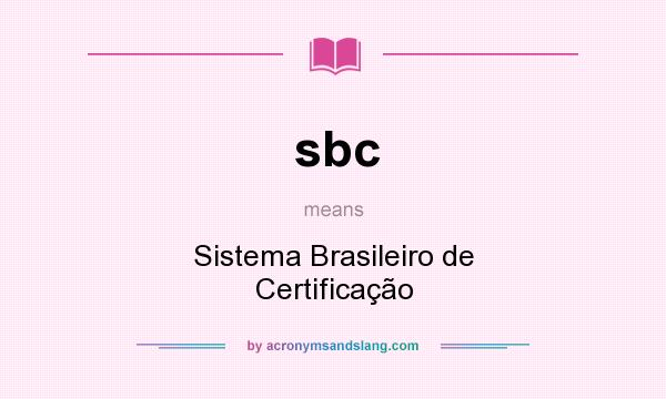 What does sbc mean? It stands for Sistema Brasileiro de Certificação