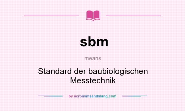 What does sbm mean? It stands for Standard der baubiologischen Messtechnik