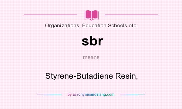What does sbr mean? It stands for Styrene-Butadiene Resin,