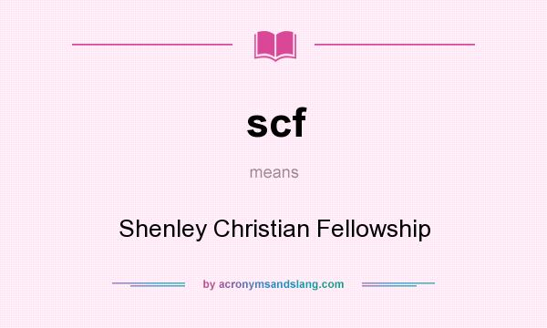 What does scf mean? It stands for Shenley Christian Fellowship
