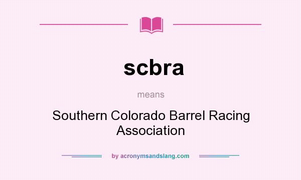 What does scbra mean? It stands for Southern Colorado Barrel Racing Association