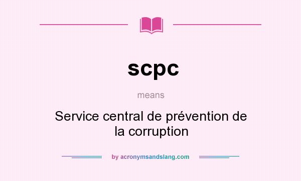 What does scpc mean? It stands for Service central de prévention de la corruption