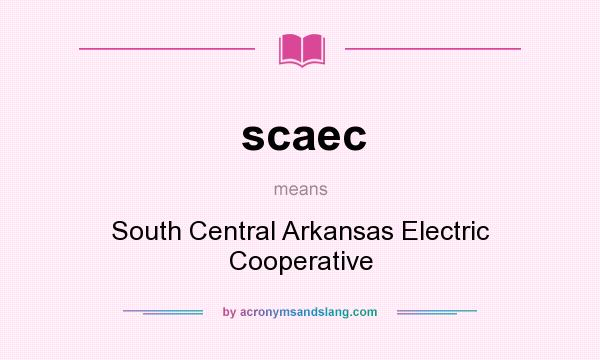 What does scaec mean? It stands for South Central Arkansas Electric Cooperative