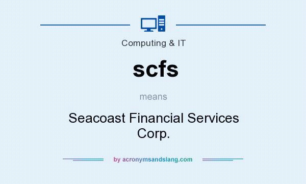 What does scfs mean? It stands for Seacoast Financial Services Corp.
