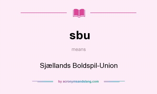 What does sbu mean? It stands for Sjællands Boldspil-Union