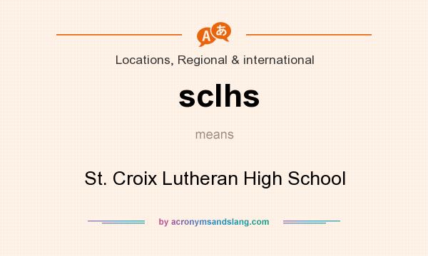 What does sclhs mean? It stands for St. Croix Lutheran High School