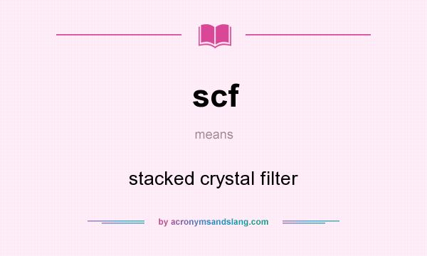What does scf mean? It stands for stacked crystal filter