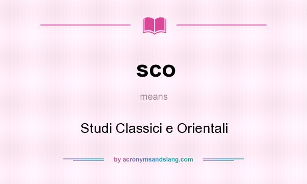 What does sco mean? It stands for Studi Classici e Orientali