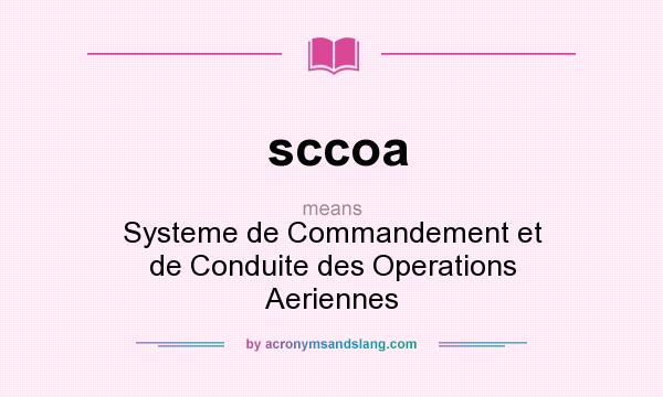 What does sccoa mean? It stands for Systeme de Commandement et de Conduite des Operations Aeriennes