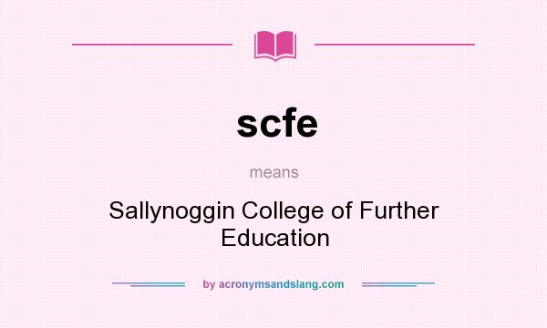 What does scfe mean? It stands for Sallynoggin College of Further Education