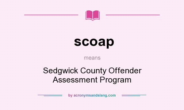 What does scoap mean? It stands for Sedgwick County Offender Assessment Program