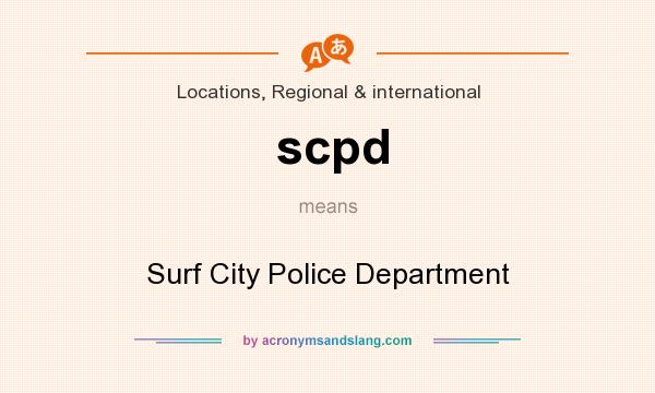 What does scpd mean? It stands for Surf City Police Department