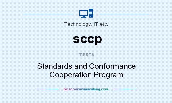 What does sccp mean? It stands for Standards and Conformance Cooperation Program