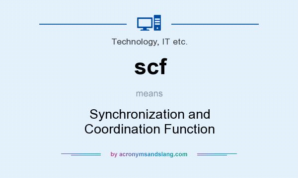 What does scf mean? It stands for Synchronization and Coordination Function