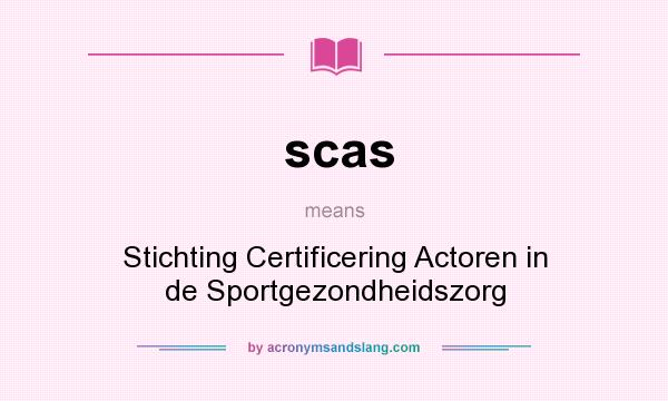 What does scas mean? It stands for Stichting Certificering Actoren in de Sportgezondheidszorg