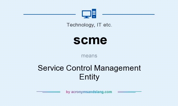 What does scme mean? It stands for Service Control Management Entity
