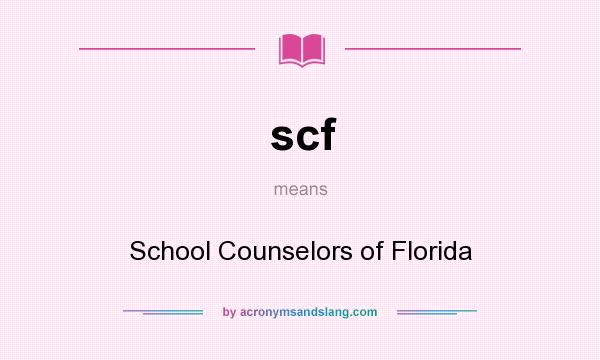 What does scf mean? It stands for School Counselors of Florida
