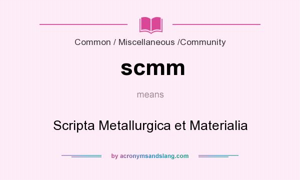 What does scmm mean? It stands for Scripta Metallurgica et Materialia