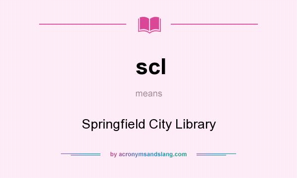 What does scl mean? It stands for Springfield City Library