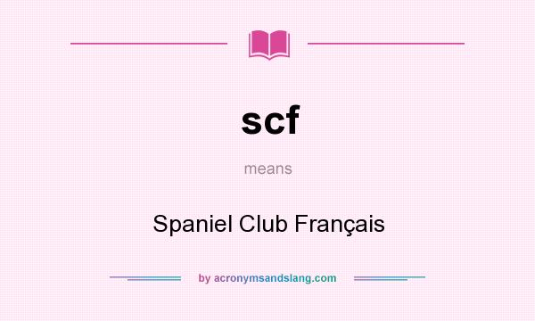 What does scf mean? It stands for Spaniel Club Français