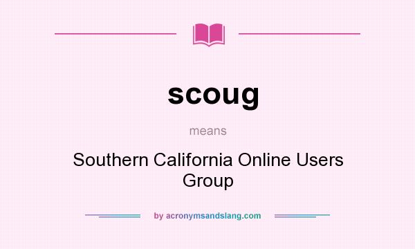 What does scoug mean? It stands for Southern California Online Users Group