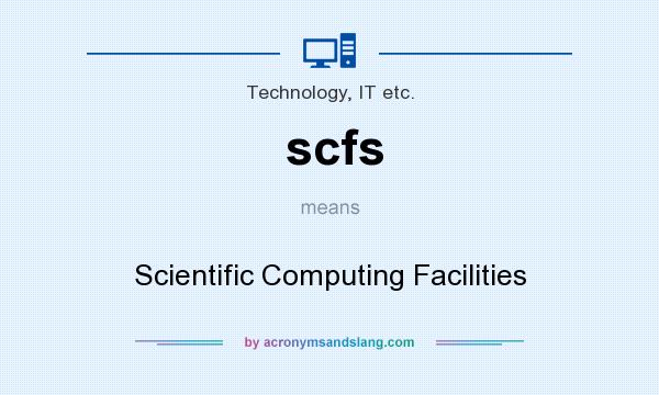 What does scfs mean? It stands for Scientific Computing Facilities