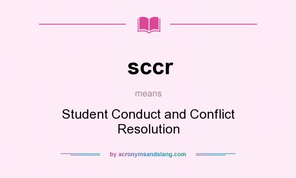 What does sccr mean? It stands for Student Conduct and Conflict Resolution