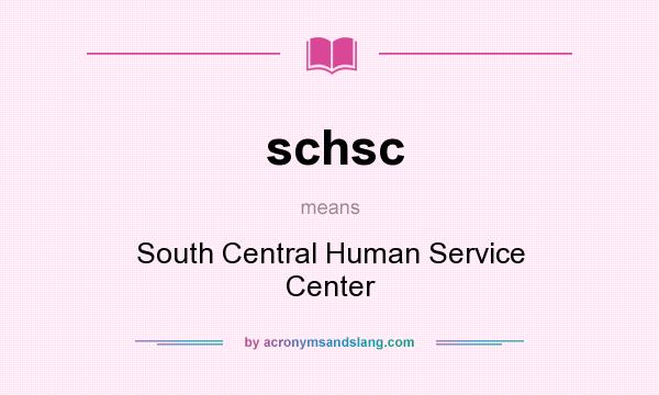 What does schsc mean? It stands for South Central Human Service Center