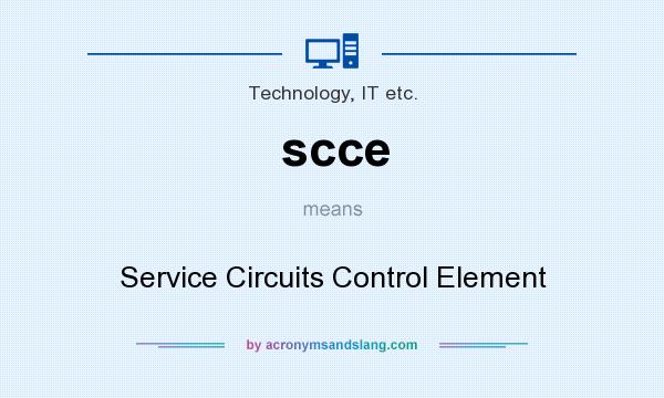 What does scce mean? It stands for Service Circuits Control Element
