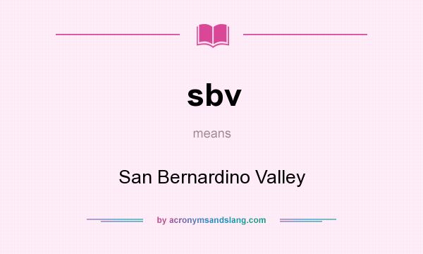 What does sbv mean? It stands for San Bernardino Valley