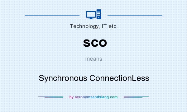 What does sco mean? It stands for Synchronous ConnectionLess