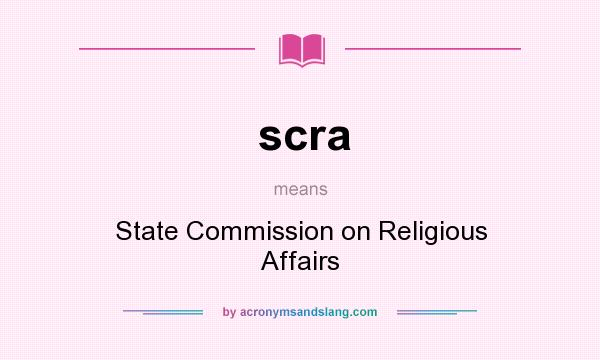 What does scra mean? It stands for State Commission on Religious Affairs