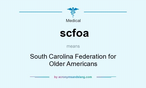 What does scfoa mean? It stands for South Carolina Federation for Older Americans