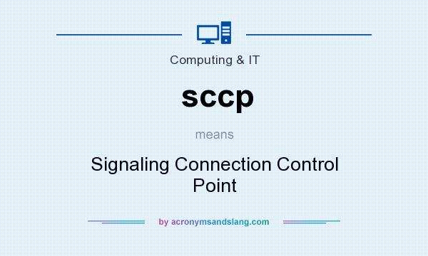 What does sccp mean? It stands for Signaling Connection Control Point