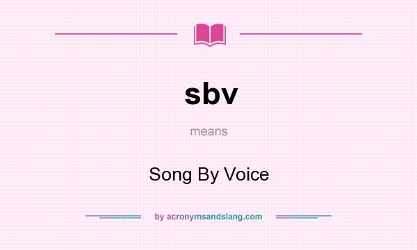 What does sbv mean? It stands for Song By Voice