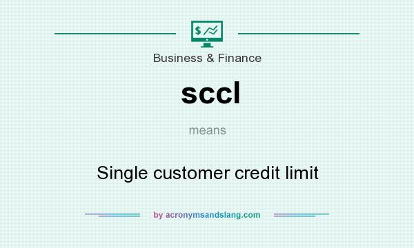 What does sccl mean? It stands for Single customer credit limit