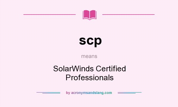 What does scp mean? It stands for SolarWinds Certified Professionals