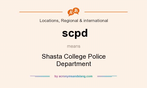 What does scpd mean? It stands for Shasta College Police Department