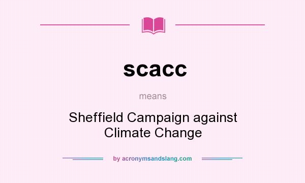 What does scacc mean? It stands for Sheffield Campaign against Climate Change