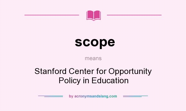 What does scope mean? It stands for Stanford Center for Opportunity Policy in Education