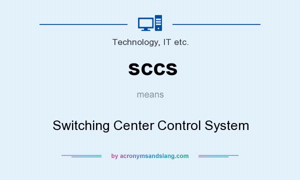 What does sccs mean? It stands for Switching Center Control System