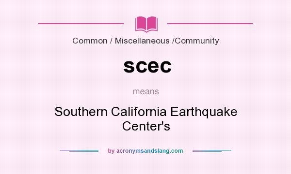What does scec mean? It stands for Southern California Earthquake Center`s