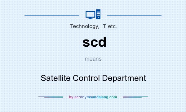 What does scd mean? It stands for Satellite Control Department