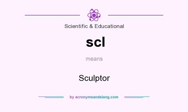 What does scl mean? It stands for Sculptor